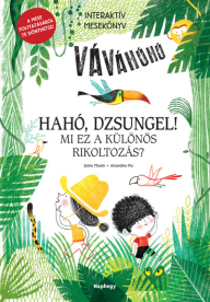 Hahó, dzsungel! - Mi ez a különös rikoltozás?  - Interaktív mesekönyv - A mese folytatásáról te dönthetsz!